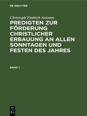 cover image of Predigten zur Förderung christlicher Erbauung an allen Sonntagen und Festen des Jahres. Band 1